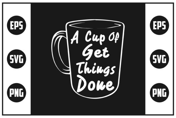 Reviewing A Cup of Get Things Done Graphics for Crafts